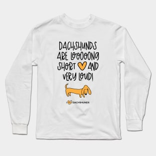 Dachshunds Are Long, Short And Very Loud Long Sleeve T-Shirt